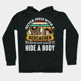 Geocaching - Never Mess With A Geocacher We Know Best Places Hoodie